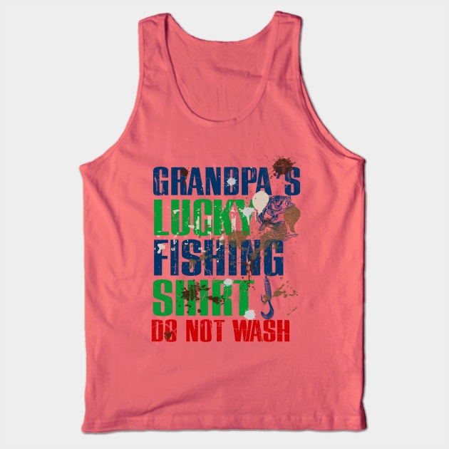 Funny Grandpa's Lucky Fishing Shirt DO NOT WASH Fishing Dirty Shirt Tank Top by TeeCreations
